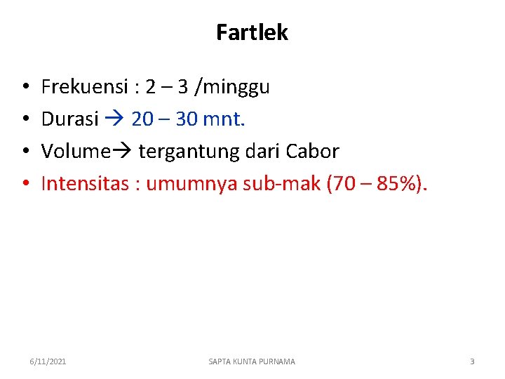 Fartlek • • Frekuensi : 2 – 3 /minggu Durasi 20 – 30 mnt.