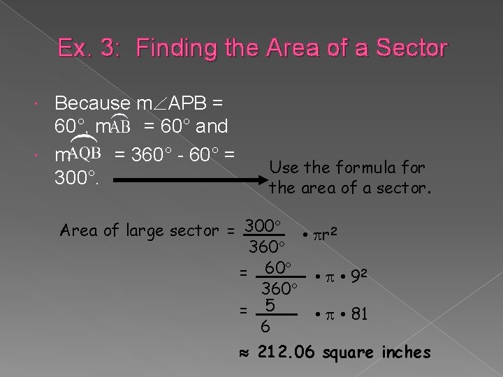 Ex. 3: Finding the Area of a Sector Because m APB = 60°, m