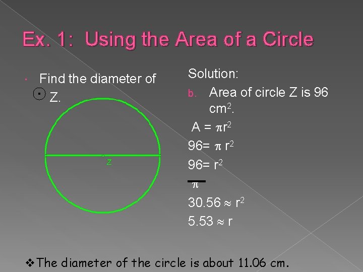 Ex. 1: Using the Area of a Circle Find the diameter of Z. Solution: