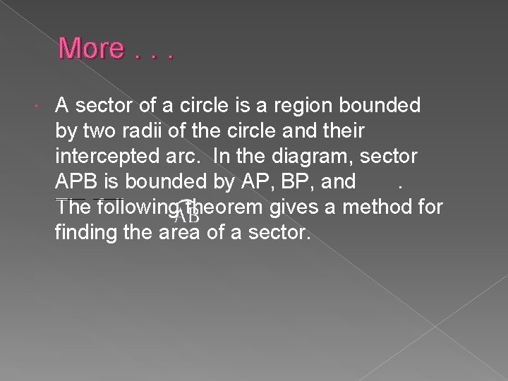 More. . . A sector of a circle is a region bounded by two