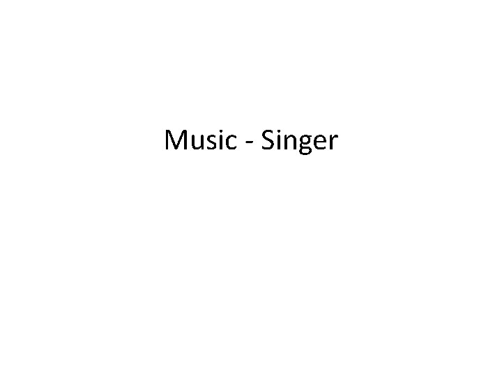 Music - Singer 