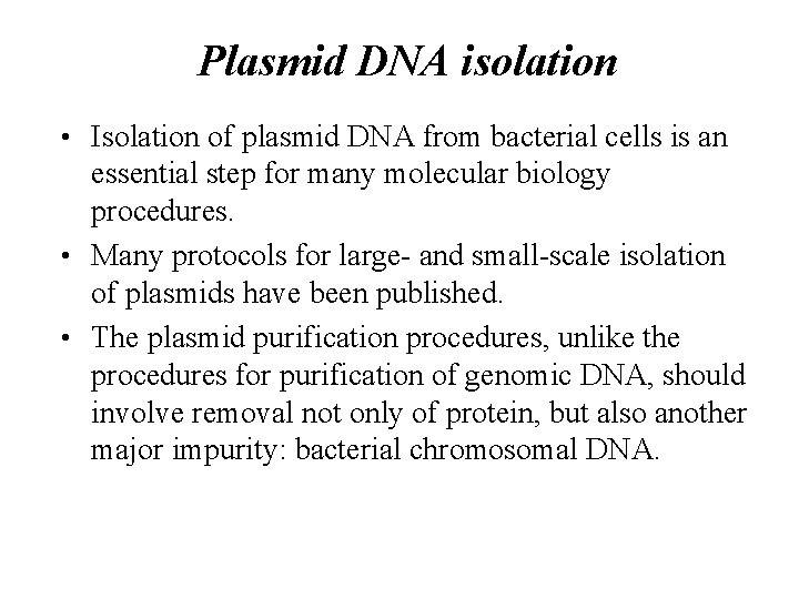 Plasmid DNA isolation • Isolation of plasmid DNA from bacterial cells is an essential Plasmid DNA isolation • Isolation of plasmid DNA from bacterial cells is an essential