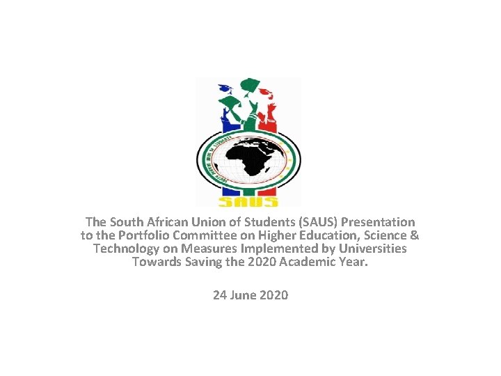 The South African Union of Students (SAUS) Presentation to the Portfolio Committee on Higher