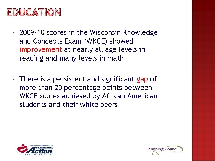 2009 -10 scores in the Wisconsin Knowledge and Concepts Exam (WKCE) showed improvement 2009 -10 scores in the Wisconsin Knowledge and Concepts Exam (WKCE) showed improvement