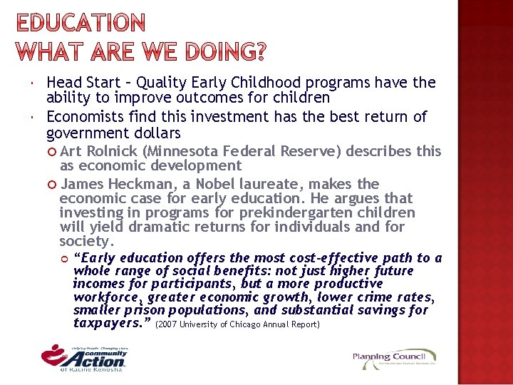 Head Start – Quality Early Childhood programs have the ability to improve outcomes Head Start – Quality Early Childhood programs have the ability to improve outcomes
