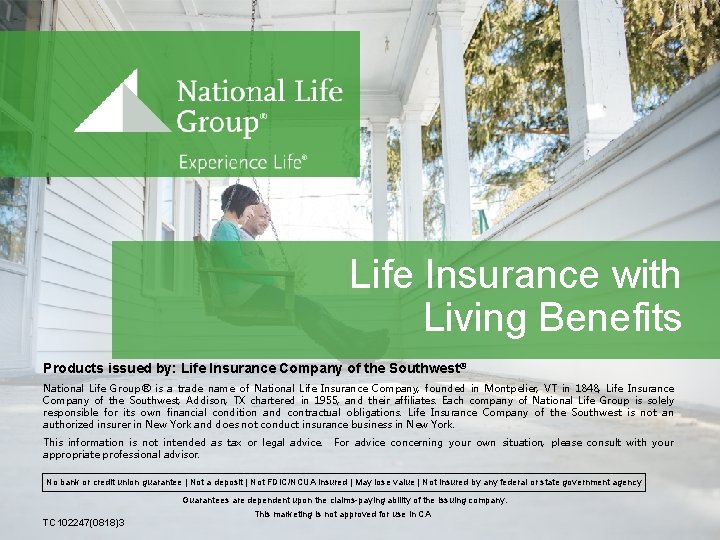 Life Insurance with Living Benefits Products issued by: Life Insurance Company of the Southwest