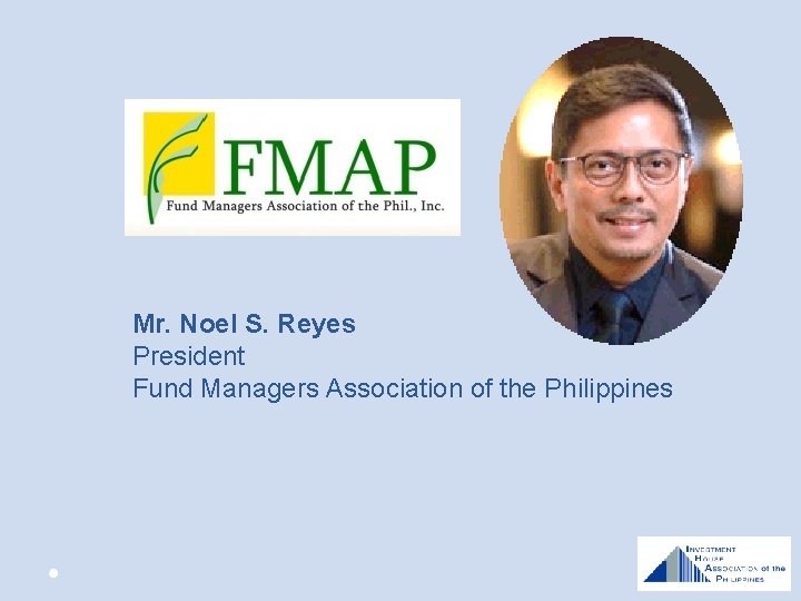 Mr. Noel S. Reyes President Fund Managers Association of the Philippines 