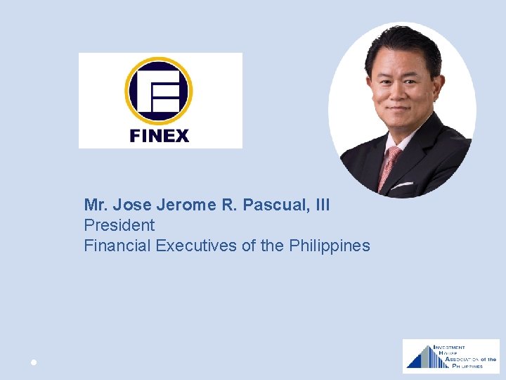 Mr. Jose Jerome R. Pascual, III President Financial Executives of the Philippines 