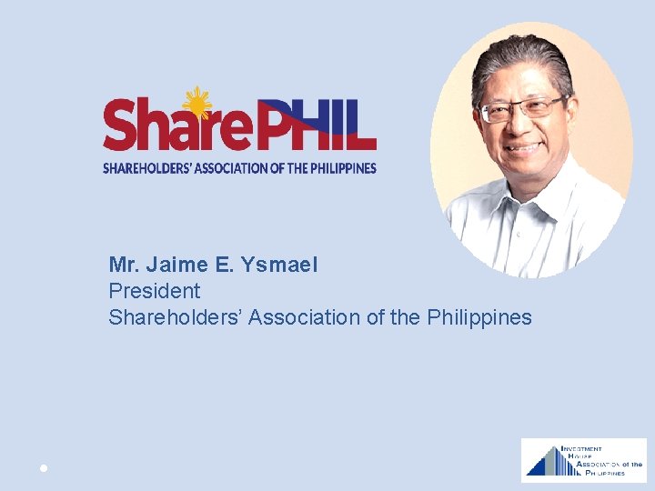 Mr. Jaime E. Ysmael President Shareholders’ Association of the Philippines 