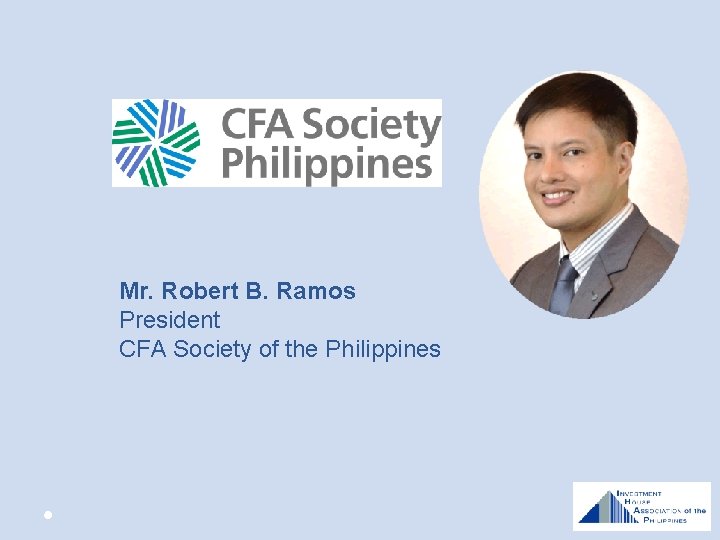 Mr. Robert B. Ramos President CFA Society of the Philippines 