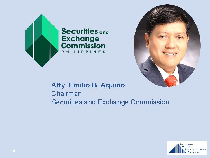 Atty. Emilio B. Aquino Chairman Securities and Exchange Commission 
