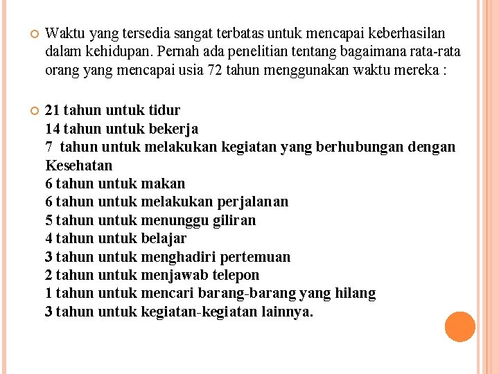  Waktu yang tersedia sangat terbatas untuk mencapai keberhasilan dalam kehidupan. Pernah ada penelitian