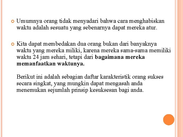  Umumnya orang tidak menyadari bahwa cara menghabiskan waktu adalah sesuatu yang sebenarnya dapat