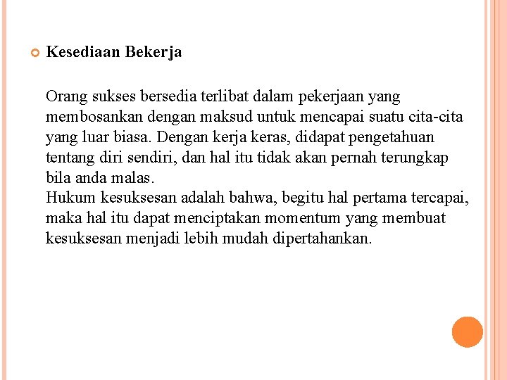  Kesediaan Bekerja Orang sukses bersedia terlibat dalam pekerjaan yang membosankan dengan maksud untuk