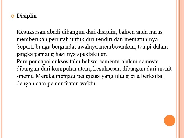  Disiplin Kesuksesan abadi dibangun dari disiplin, bahwa anda harus memberikan perintah untuk diri