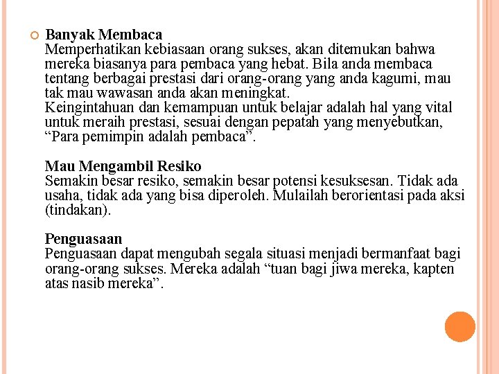  Banyak Membaca Memperhatikan kebiasaan orang sukses, akan ditemukan bahwa mereka biasanya para pembaca