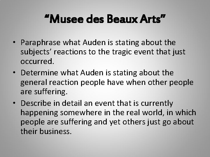 “Musee des Beaux Arts” • Paraphrase what Auden is stating about the subjects’ reactions