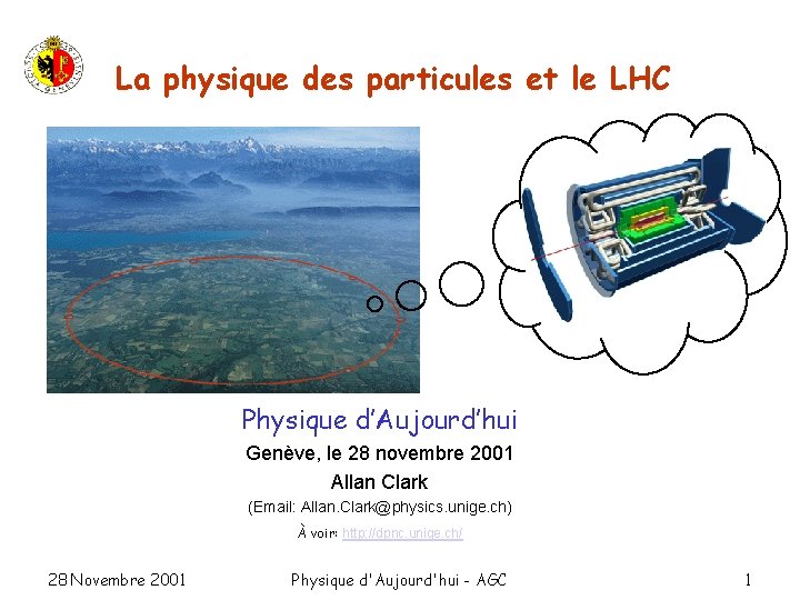 La physique des particules et le LHC Physique d’Aujourd’hui Genève, le 28 novembre 2001