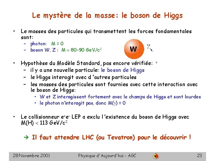 Le mystère de la masse: le boson de Higgs • Le masses des particules