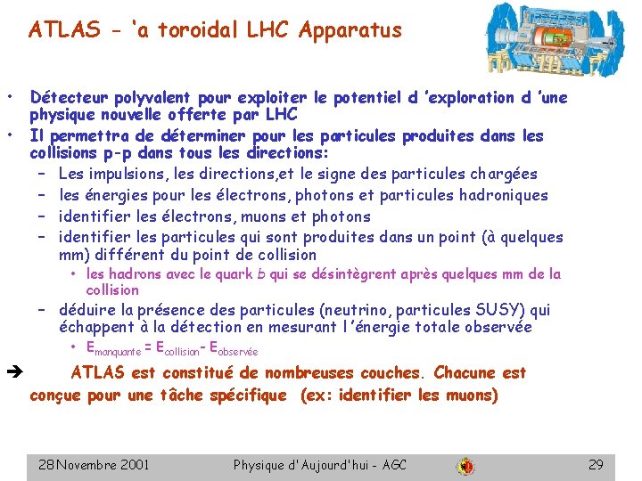 ATLAS - ‘a toroidal LHC Apparatus • • Détecteur polyvalent pour exploiter le potentiel