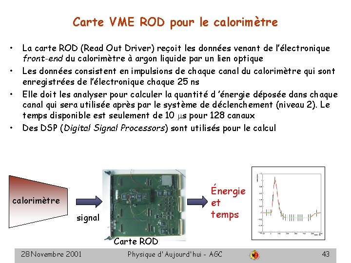 Carte VME ROD pour le calorimètre • • La carte ROD (Read Out Driver)