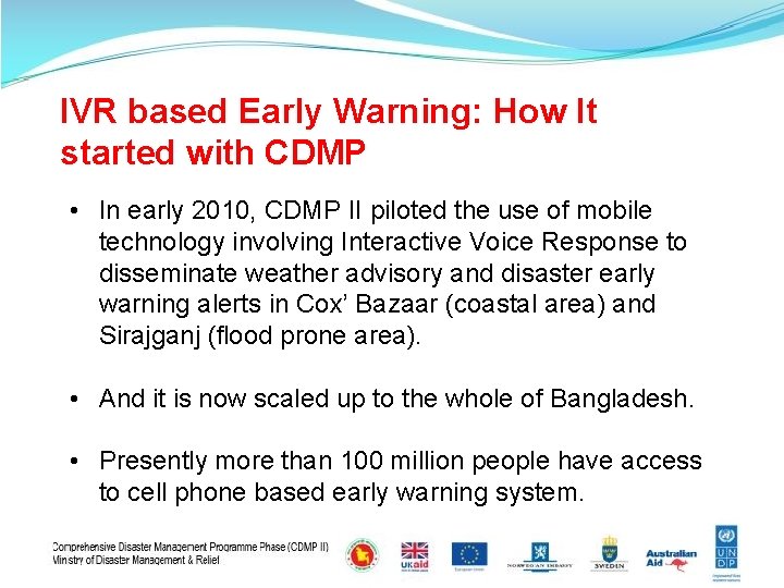 IVR based Early Warning: How It started with CDMP • In early 2010, CDMP