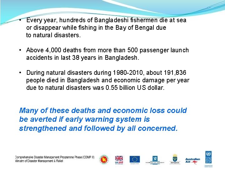  • Every year, hundreds of Bangladeshi fishermen die at sea or disappear while