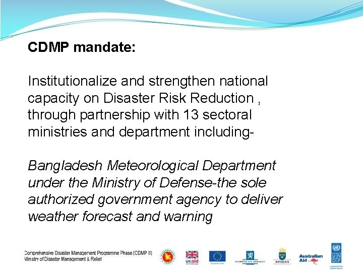 CDMP mandate: Institutionalize and strengthen national capacity on Disaster Risk Reduction , through partnership