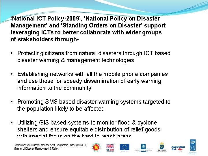 ‘National ICT Policy-2009’, ‘National Policy on Disaster Management’ and ‘Standing Orders on Disaster’ support