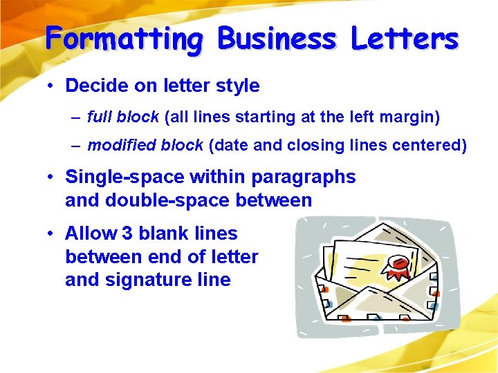 Formatting Business Letters • Decide on letter style – full block (all lines starting Formatting Business Letters • Decide on letter style – full block (all lines starting