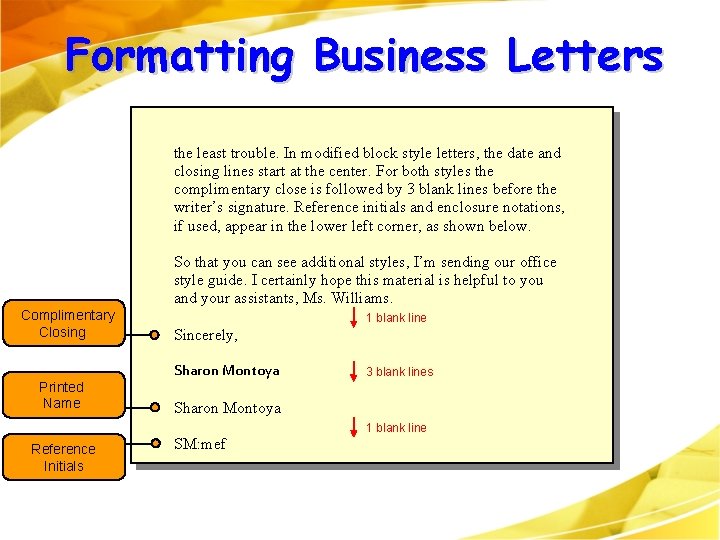 Formatting Business Letters the least trouble. In modified block style letters, the date and Formatting Business Letters the least trouble. In modified block style letters, the date and
