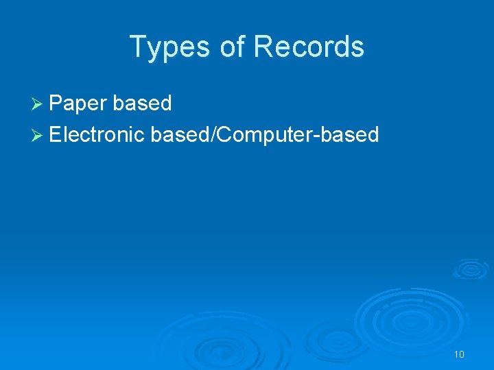 Types of Records Ø Paper based Ø Electronic based/Computer-based 10 