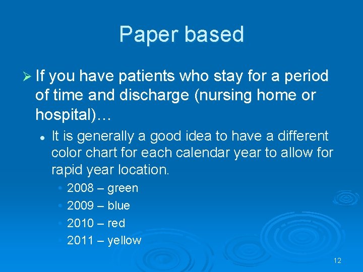 Paper based Ø If you have patients who stay for a period of time