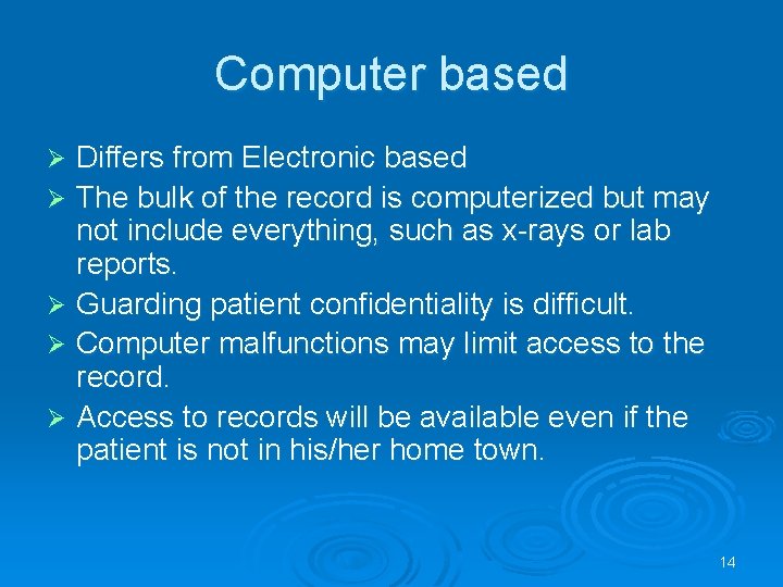 Computer based Differs from Electronic based Ø The bulk of the record is computerized