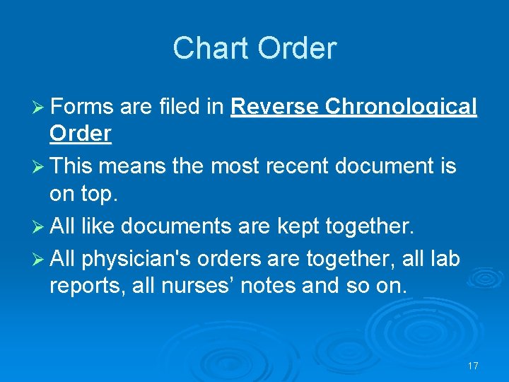 Chart Order Ø Forms are filed in Reverse Chronological Order Ø This means the