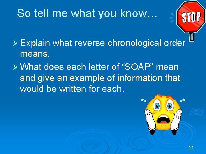 So tell me what you know… Ø Explain what reverse chronological order means. Ø