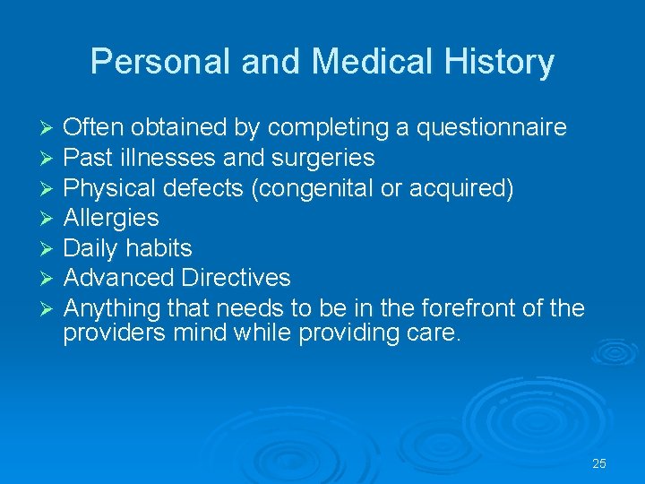 Personal and Medical History Ø Ø Ø Ø Often obtained by completing a questionnaire