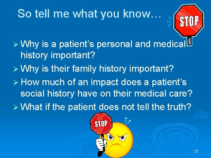 So tell me what you know… Ø Why is a patient’s personal and medical