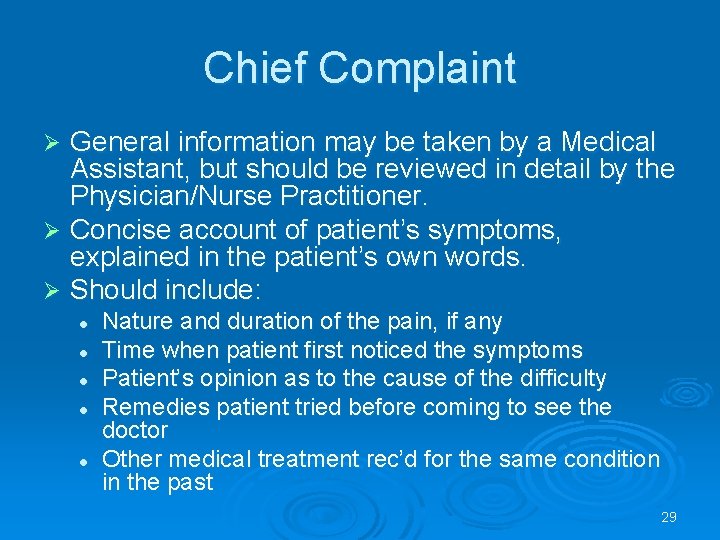 Chief Complaint General information may be taken by a Medical Assistant, but should be