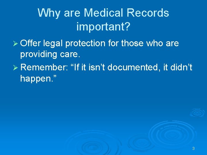 Why are Medical Records important? Ø Offer legal protection for those who are providing