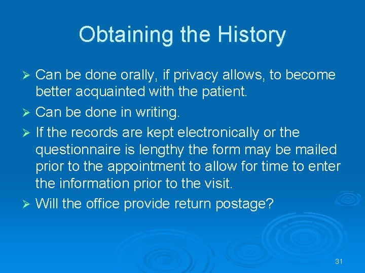 Obtaining the History Can be done orally, if privacy allows, to become better acquainted