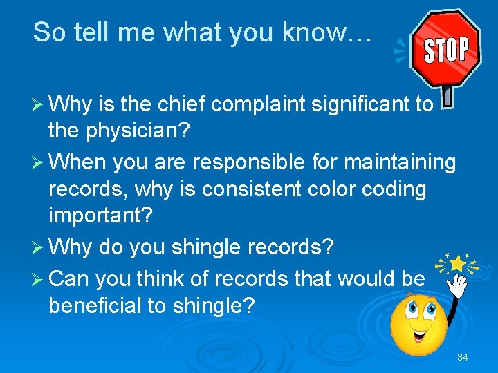 So tell me what you know… Ø Why is the chief complaint significant to