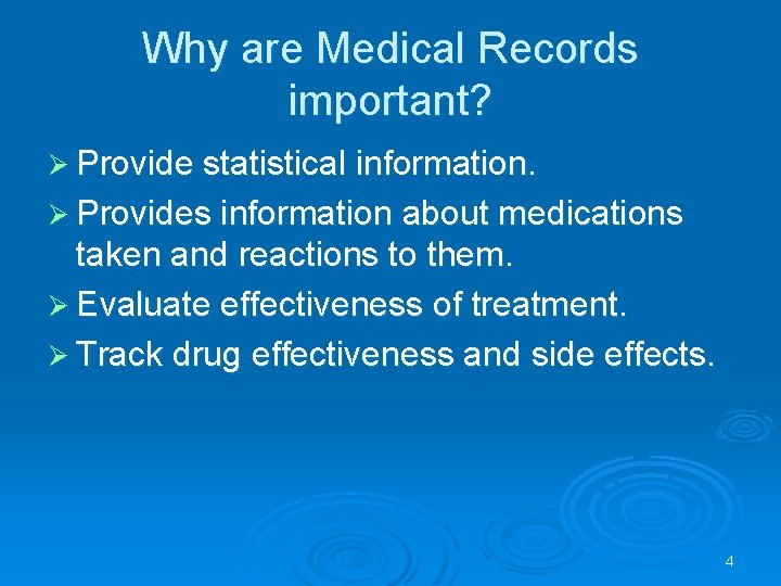 Why are Medical Records important? Ø Provide statistical information. Ø Provides information about medications