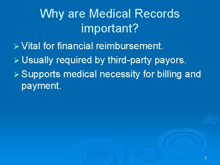 Why are Medical Records important? Ø Vital for financial reimbursement. Ø Usually required by