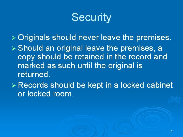 Security Ø Originals should never leave the premises. Ø Should an original leave the