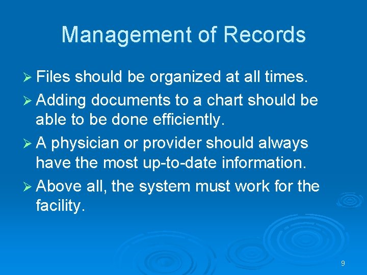 Management of Records Ø Files should be organized at all times. Ø Adding documents
