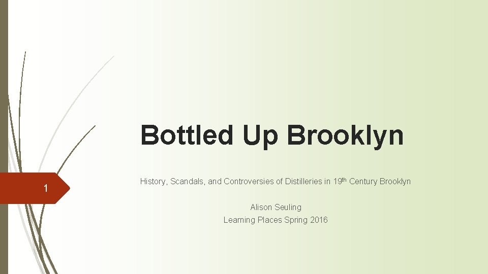 Bottled Up Brooklyn 1 History, Scandals, and Controversies of Distilleries in 19 th Century