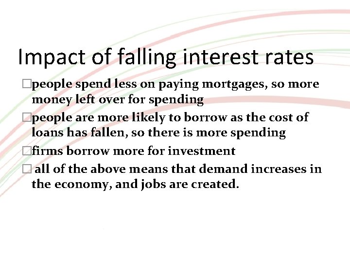Impact of falling interest rates �people spend less on paying mortgages, so more money