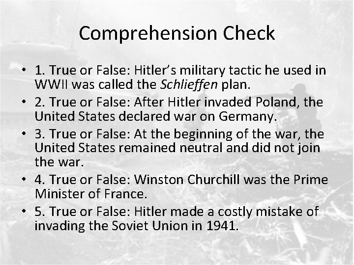 Comprehension Check • 1. True or False: Hitler’s military tactic he used in WWII