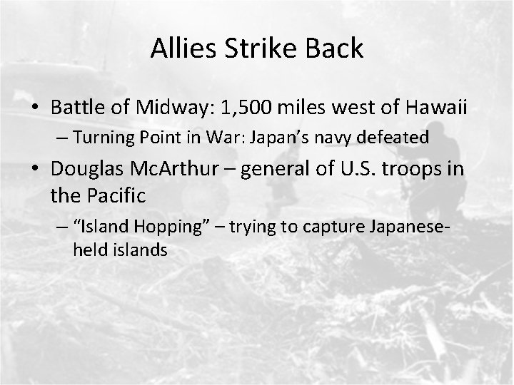 Allies Strike Back • Battle of Midway: 1, 500 miles west of Hawaii –